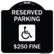Signmission Reserved Parking $250 Fine W/ Graphic Heavy-Gauge Aluminum Sign, 18" x 18", BW-1818-23165 A-DES-BW-1818-23165 - alternate 1